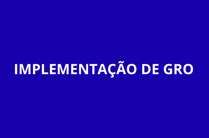 Implementação de GRO: Passo a passo para estruturar em 2026!